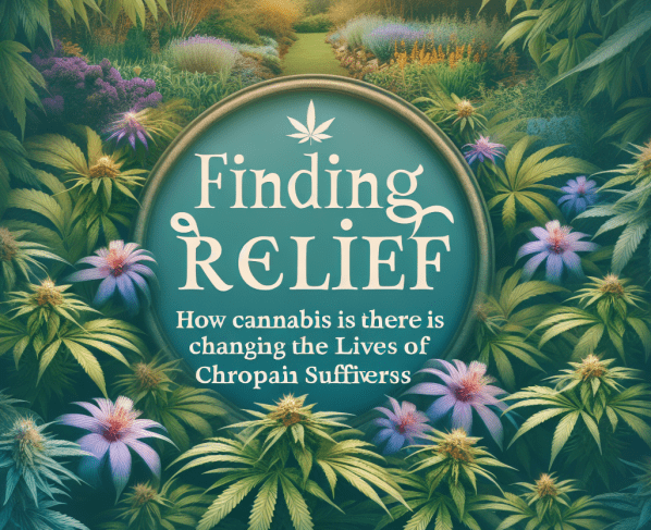 Finding Relief: How Cannabis is Changing the Lives of Chronic Pain Sufferers