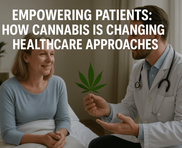 Empowering Patients How Cannabis is Changing Healthcare Approaches